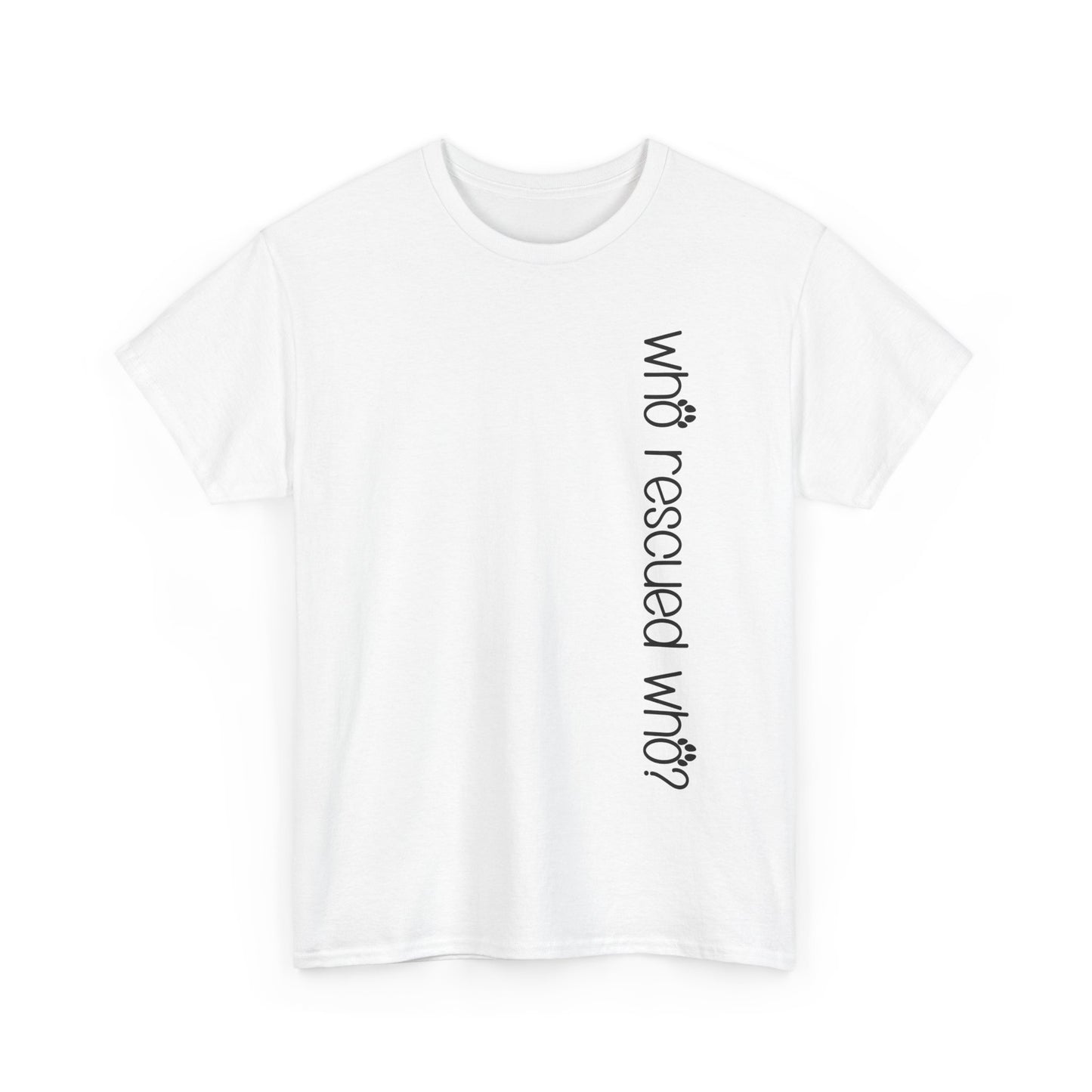 T-Shirt - Animal Lover - 'Who Rescued Who?'