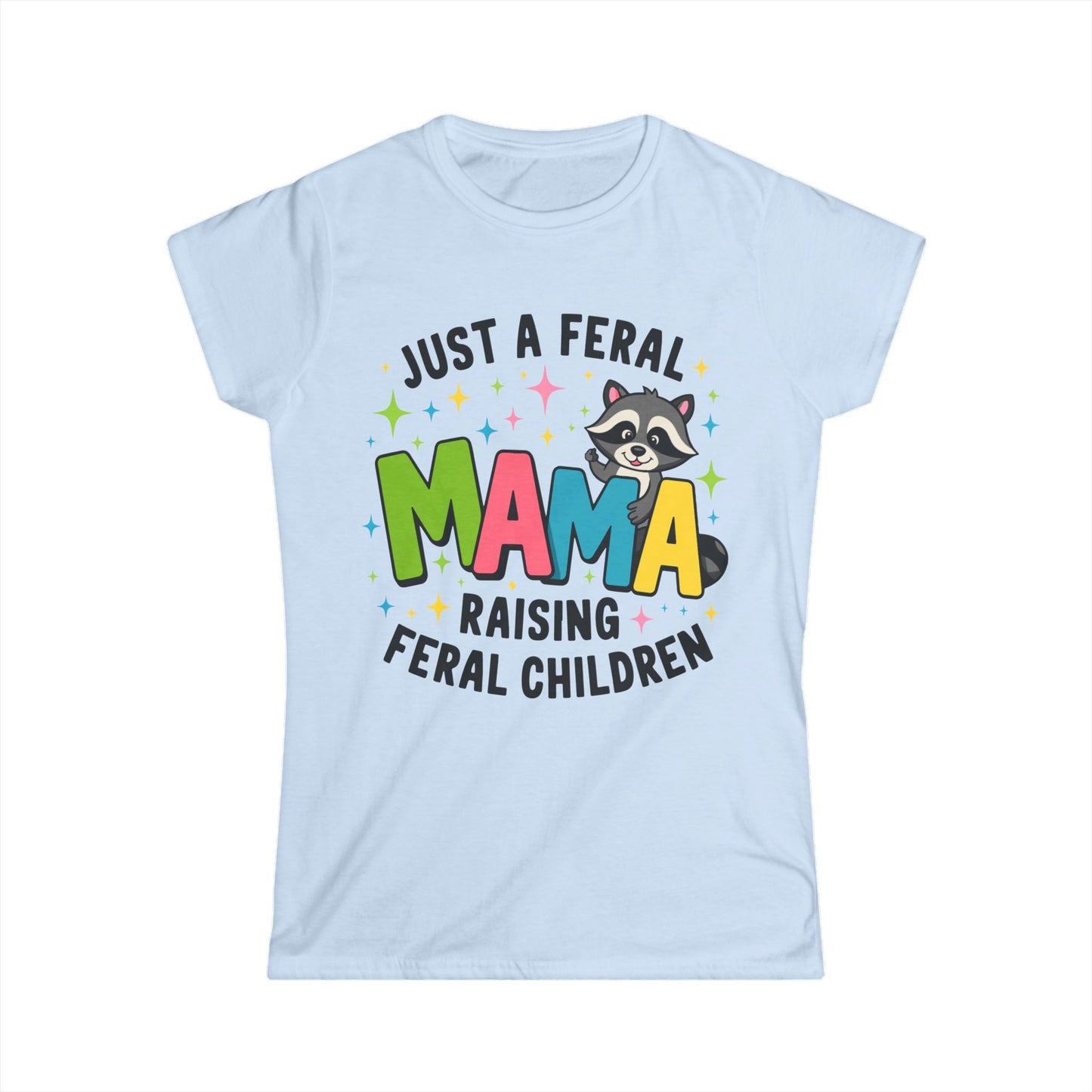 Female T-Shirt - Sassy  - Just a Feral Mama (01a)