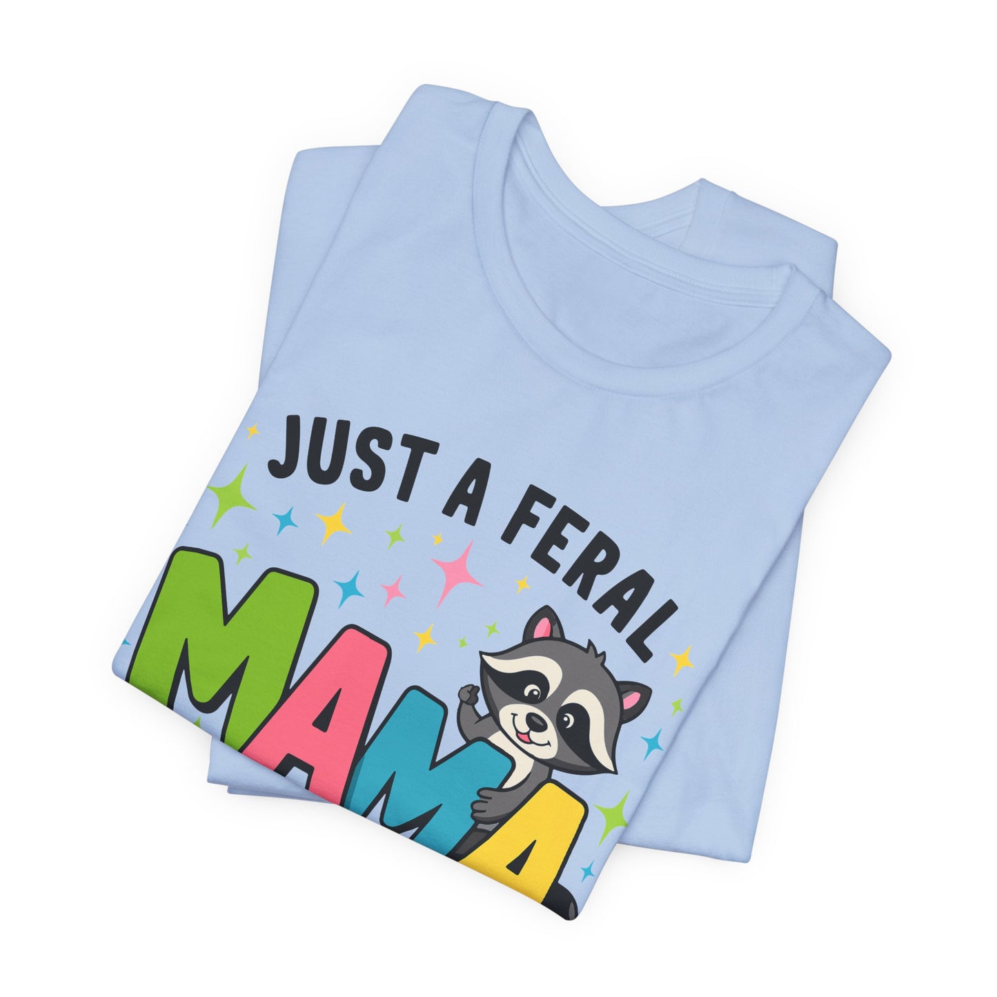 T-shirt - Sassy - Just a Feral Mama (01a)