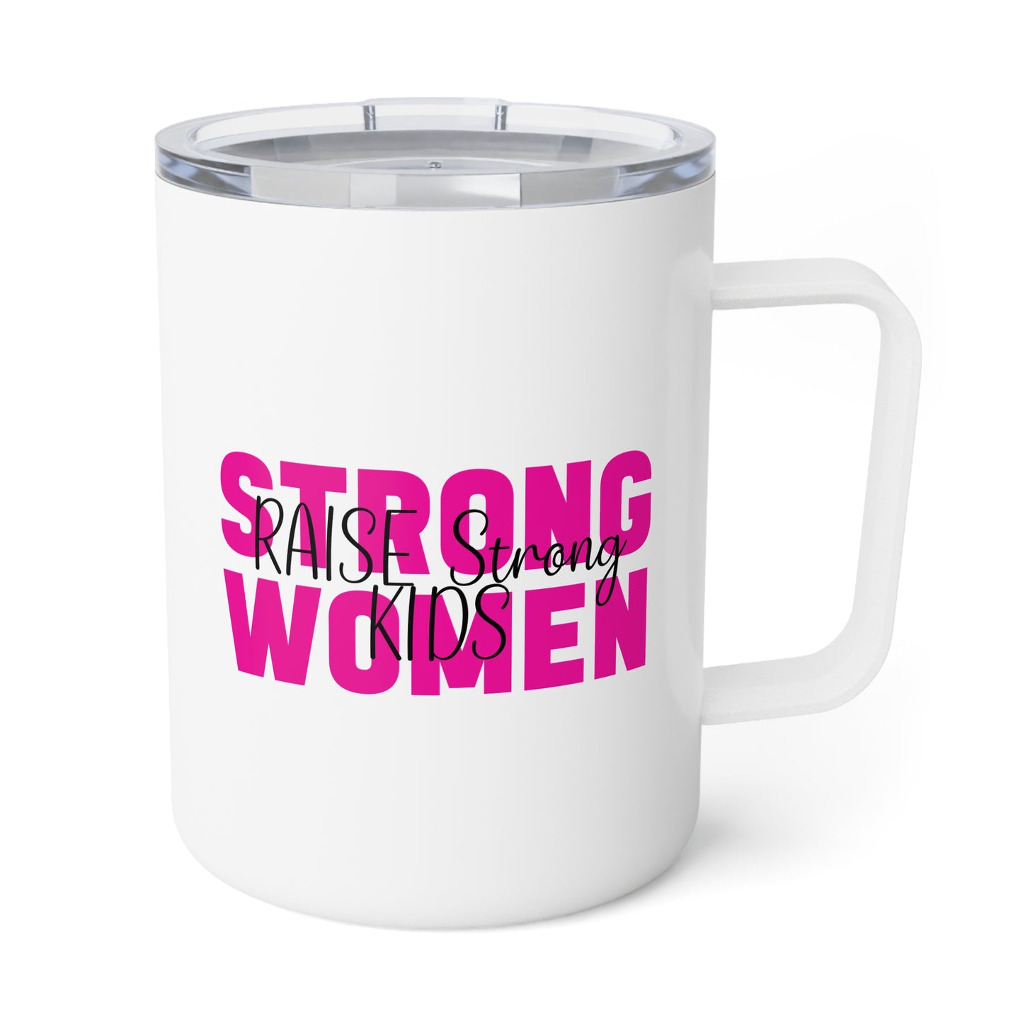 Insulated Coffee Mug - Stong Women Raise Strong Kids