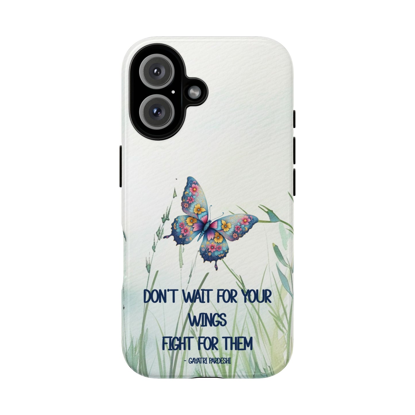 Tough Cell Phone Case - Butterfly - Don't wait for your wings.... (1)