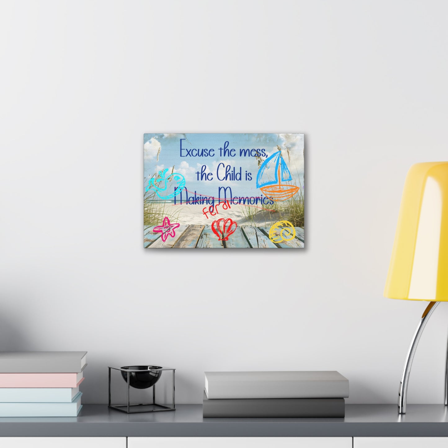 Canvas Art - Excuse the Mess, the Child is Making Memories with Sea 01