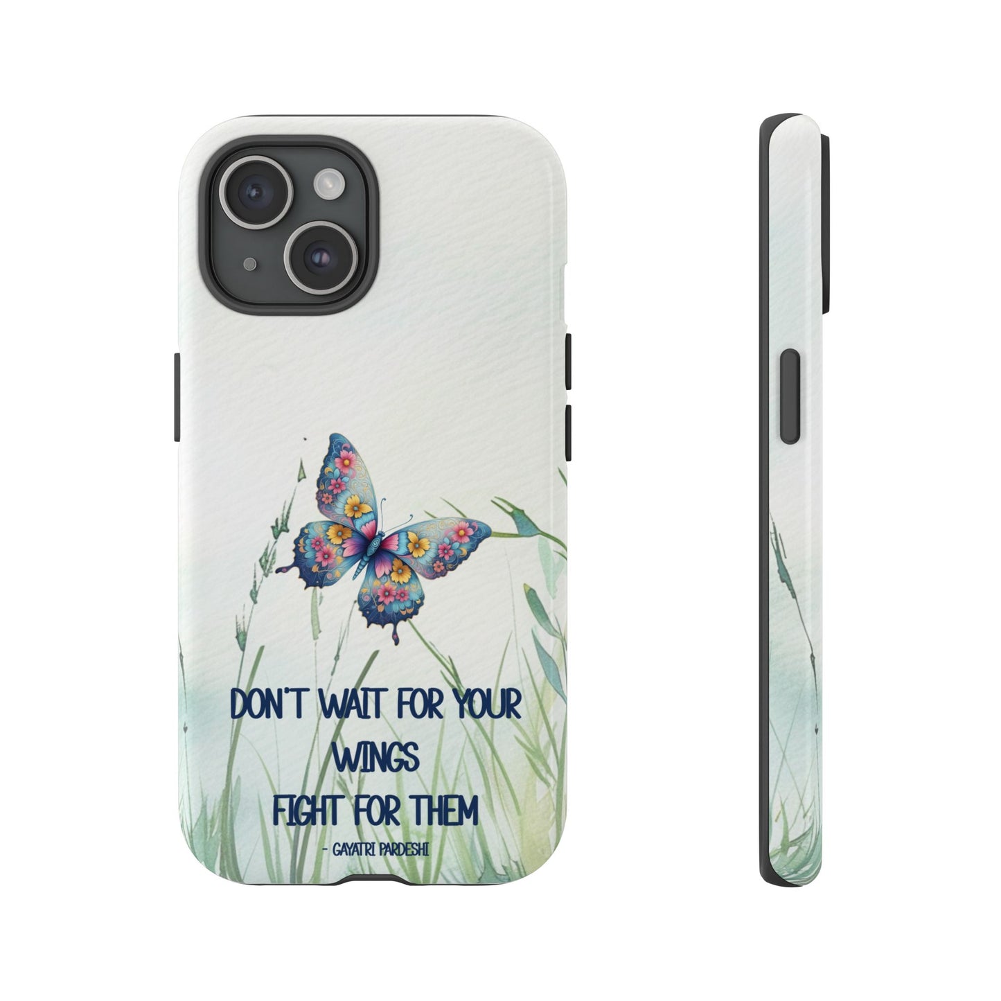 Tough Cell Phone Case - Butterfly - Don't wait for your wings.... (1)