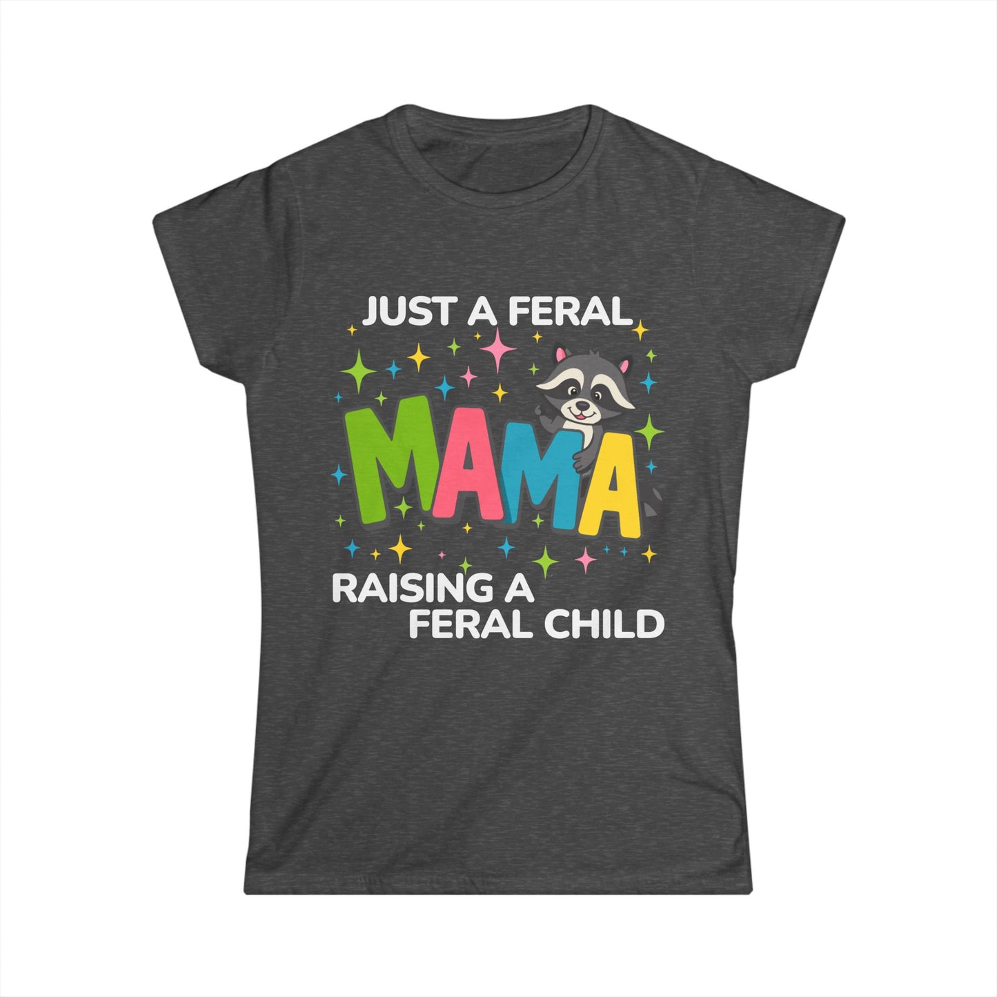 Female T-shirt - Sassy - Just a Feral Mama (02b)
