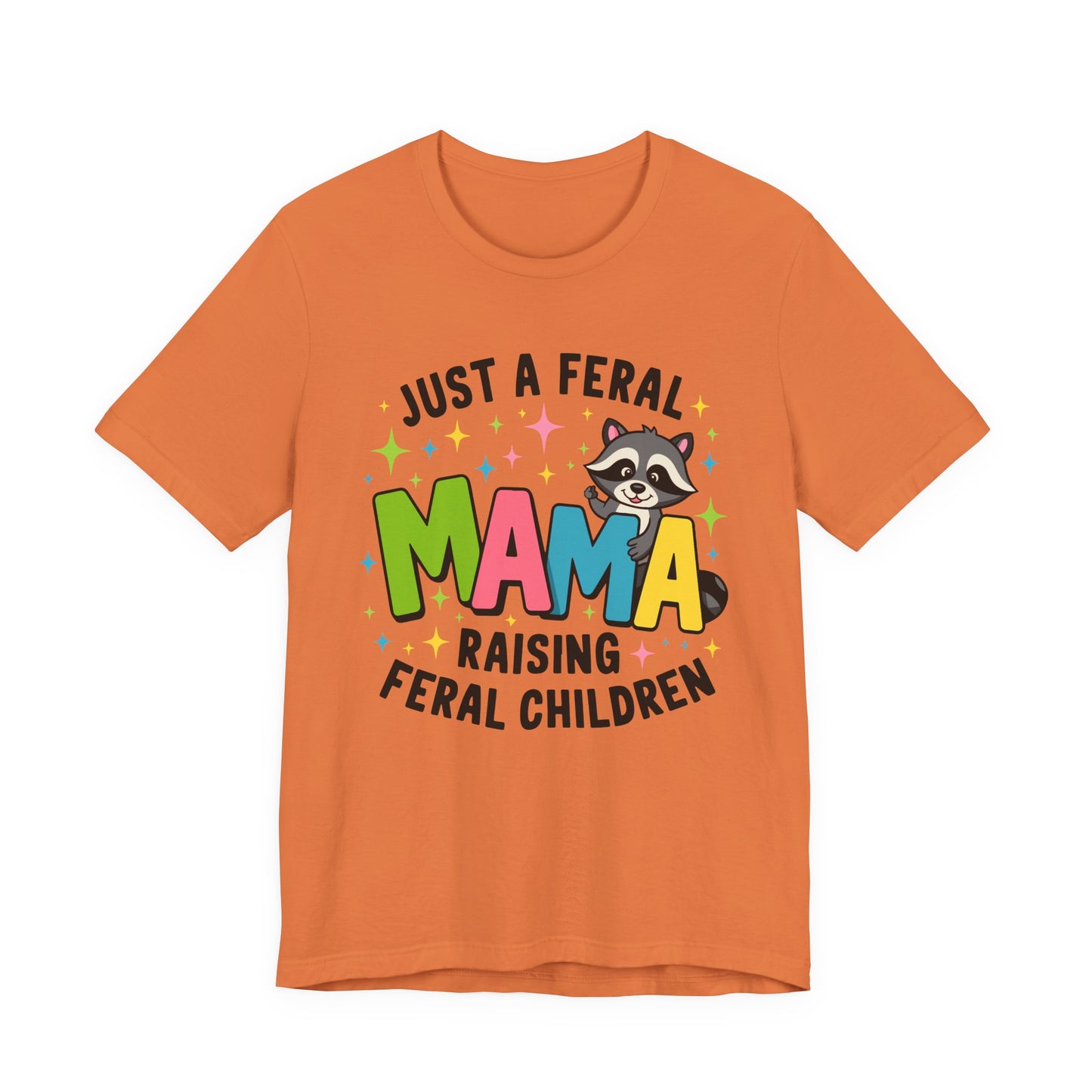 T-shirt - Sassy - Just a Feral Mama (01a)