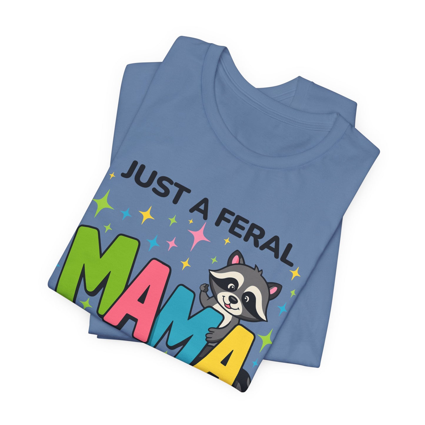 T-shirt - Sassy - Just a Feral Mama (02a)
