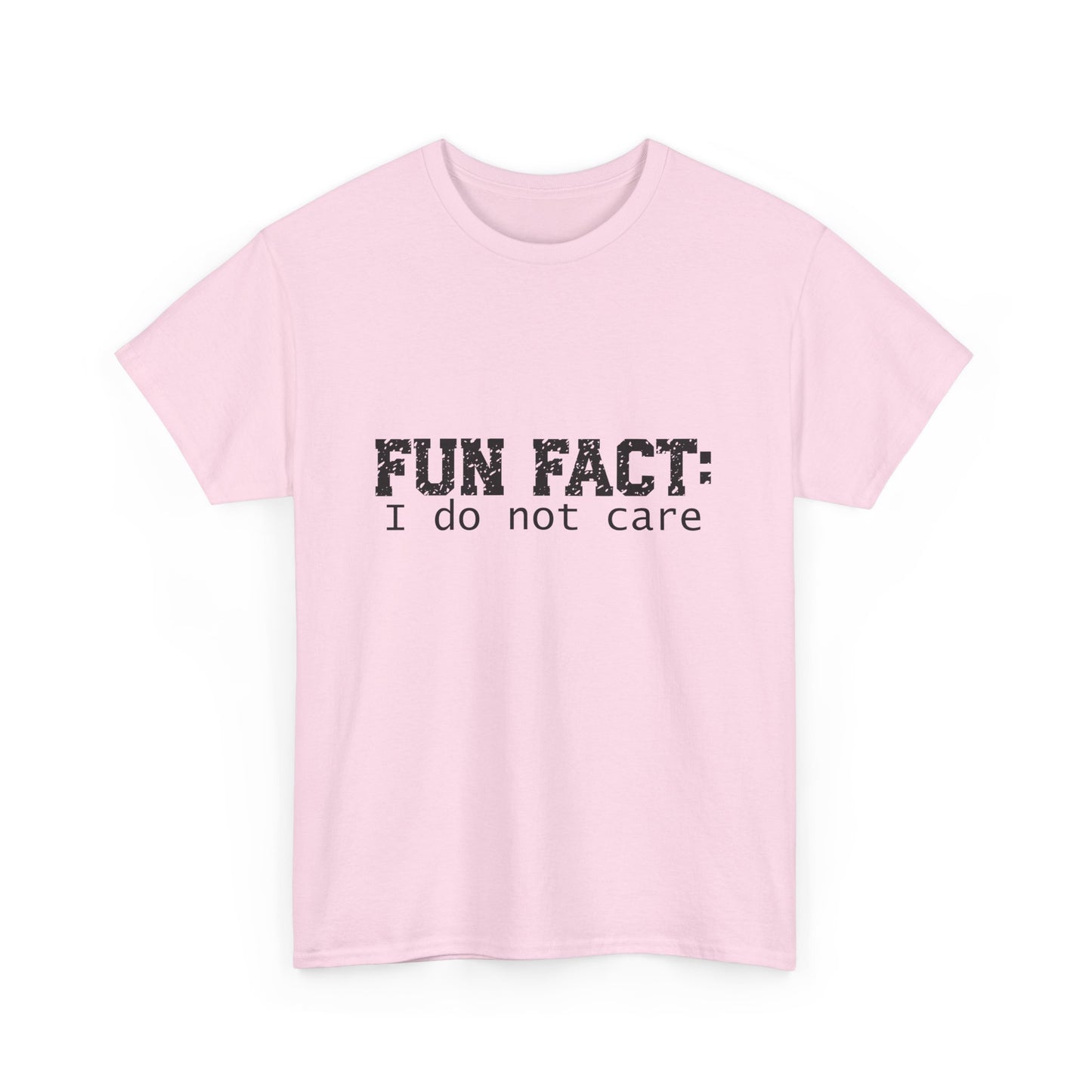 T-Shirt - Funny - "Fun Fact: I Do Not Care" - (001) Black Font