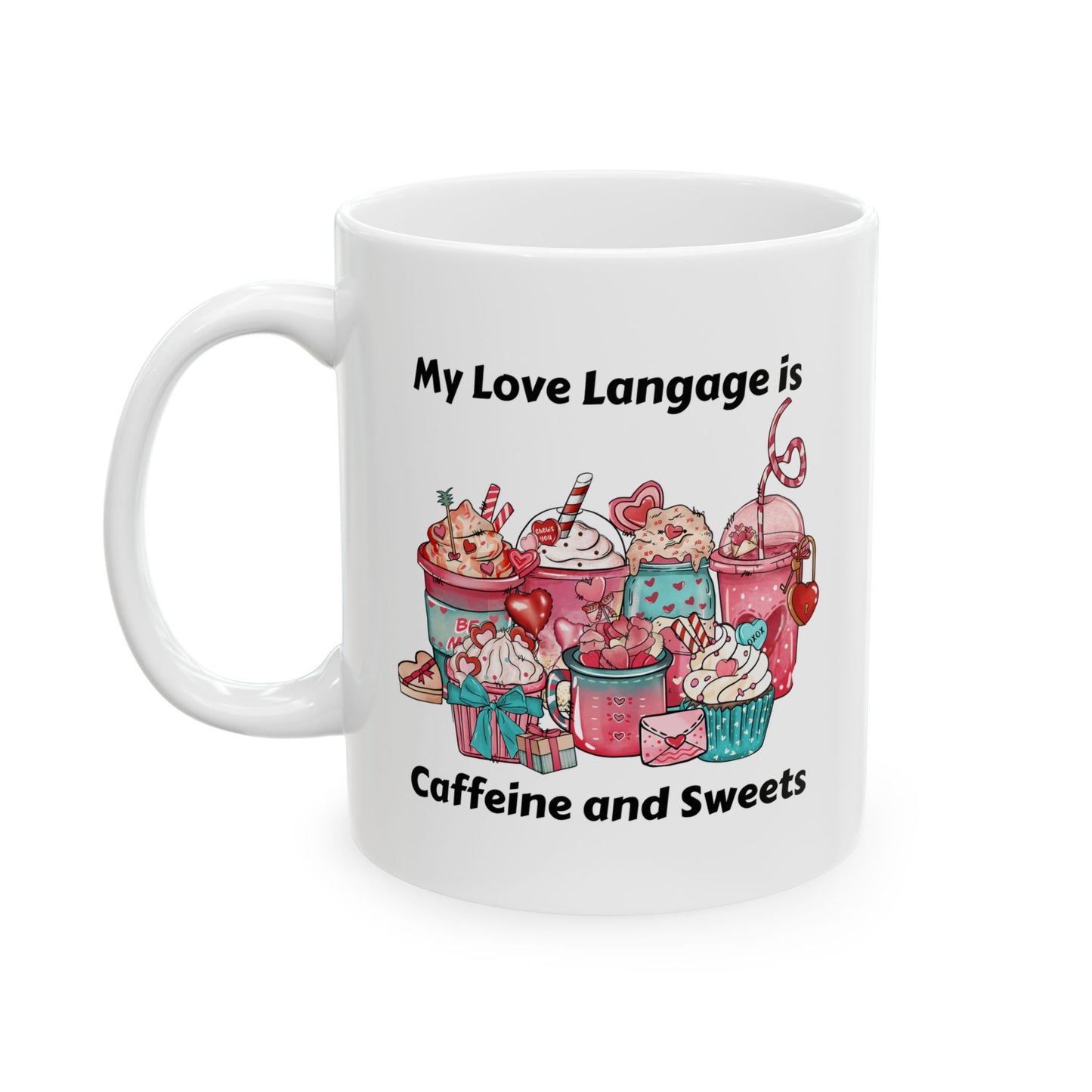 Ceramic Mug - Valentine - Love Language is Caffeine and Sweets (1)