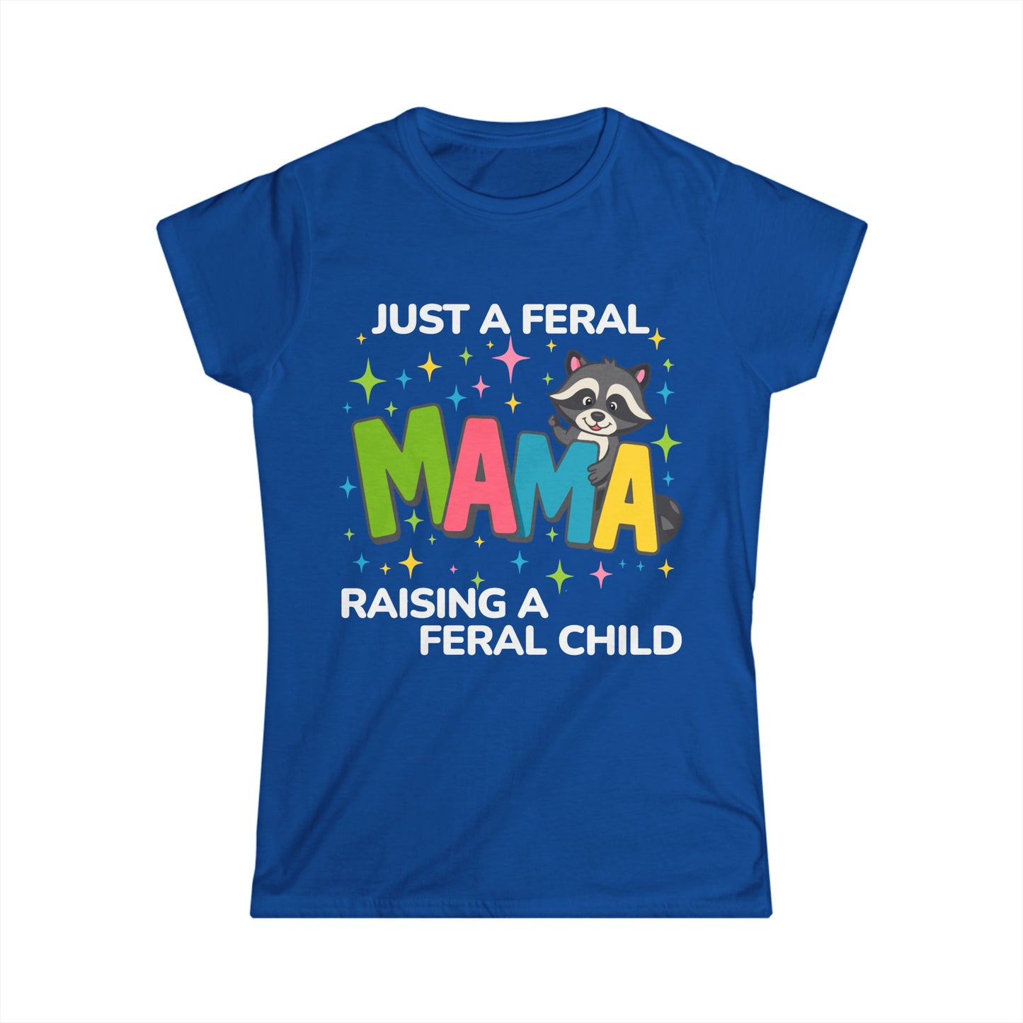 Female T-shirt - Sassy - Just a Feral Mama (02b)
