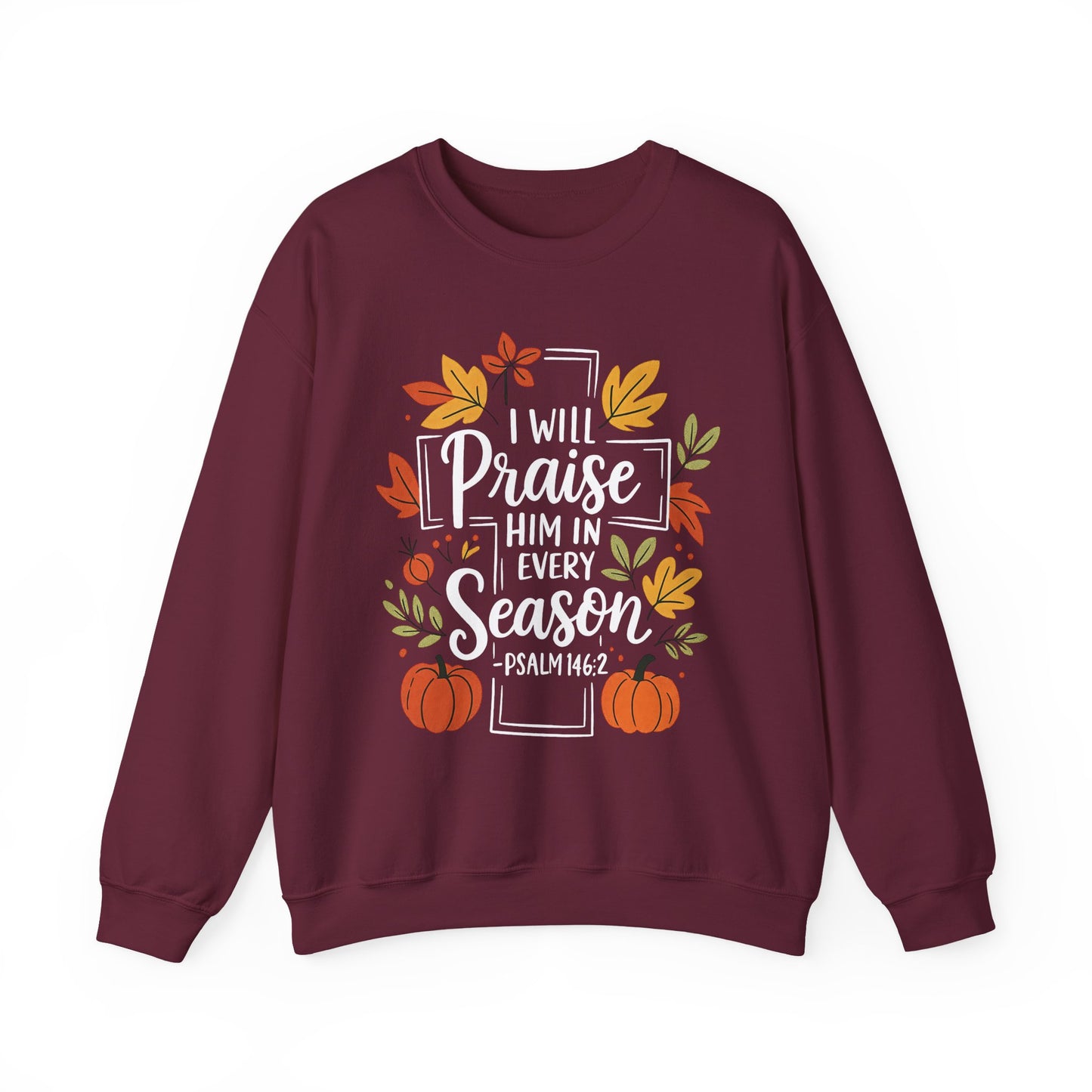 Sweatshirt - Faith - I will Praise Him in Every Season (01 Autumn)