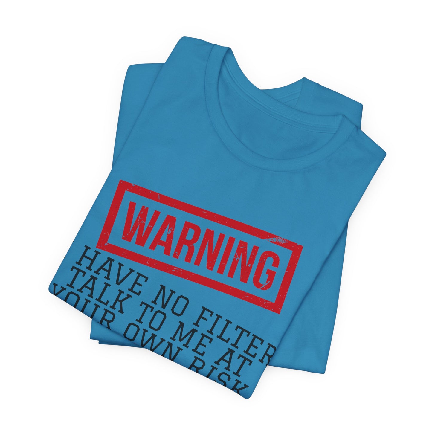T-shirt - Sarcastic - Warning, No Filter (01)