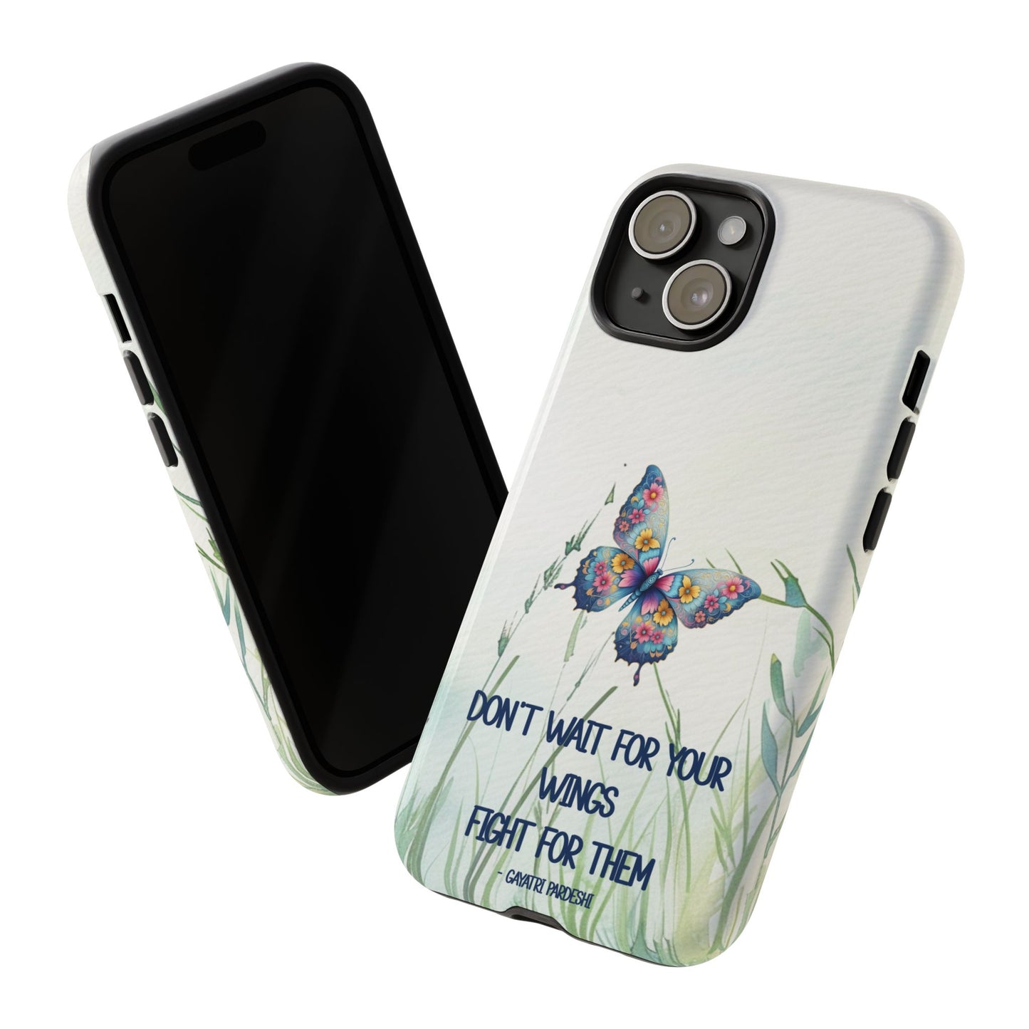 Tough Cell Phone Case - Butterfly - Don't wait for your wings.... (1)