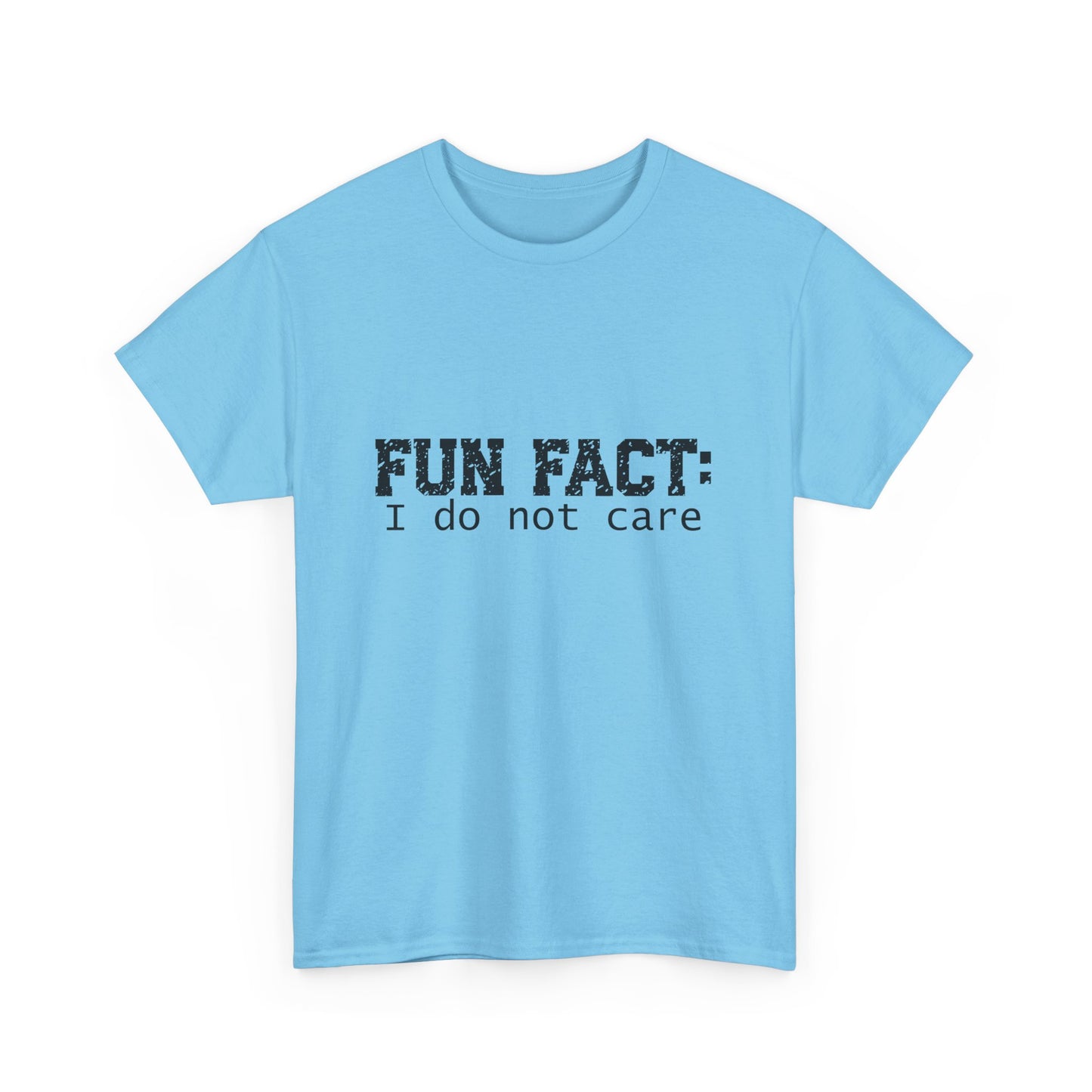T-Shirt - Funny - "Fun Fact: I Do Not Care" - (001) Black Font