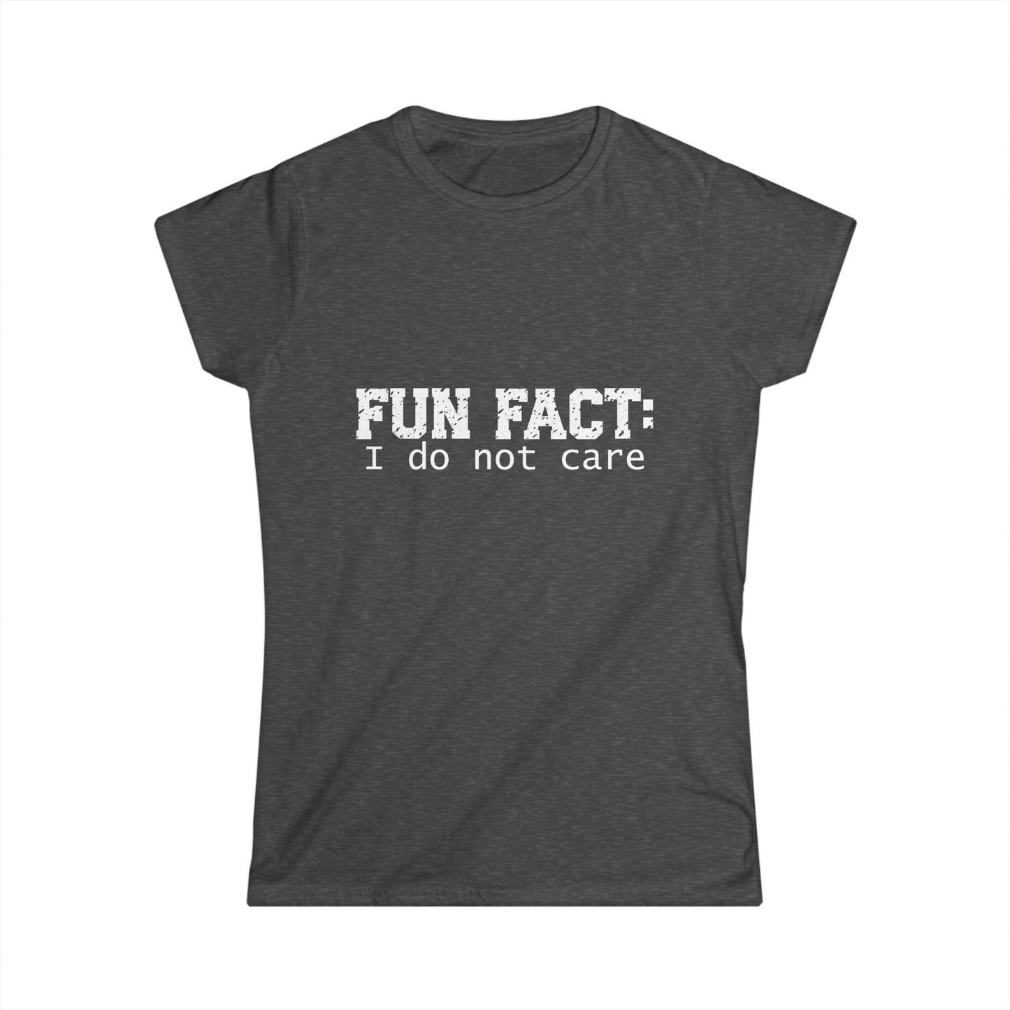 T-shirt - Funny - Fun Fact: I Do Not Care (001) - Women's Tee - White writing