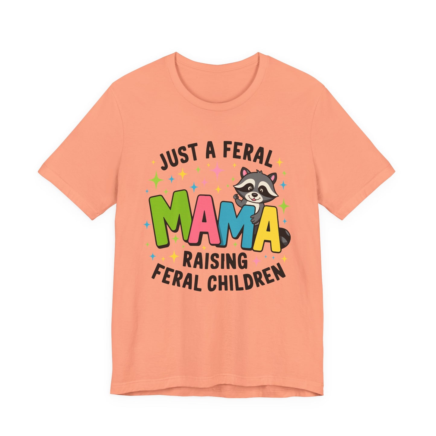 T-shirt - Sassy - Just a Feral Mama (01a)