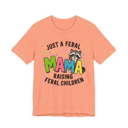 T-shirt - Sassy - Just a Feral Mama (01a)