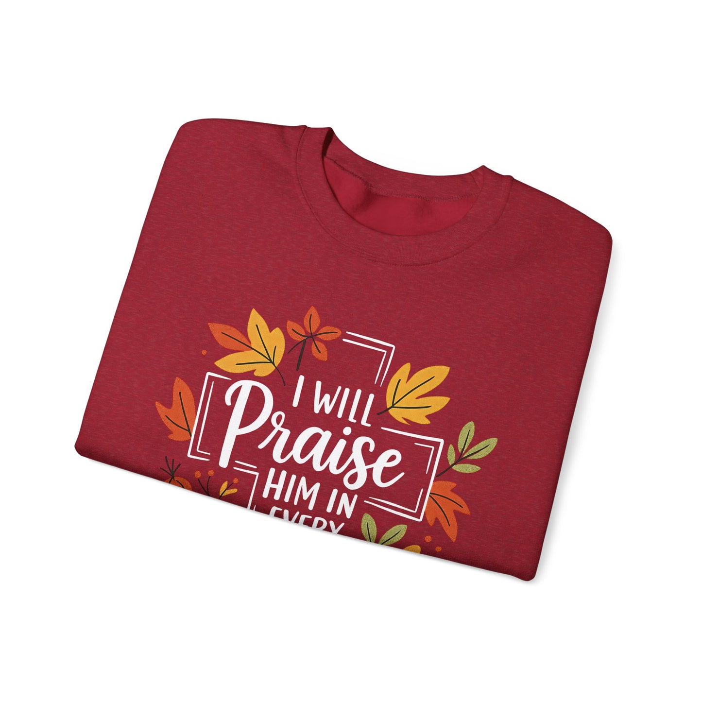 Sweatshirt - Faith - I will Praise Him in Every Season (01 Autumn)