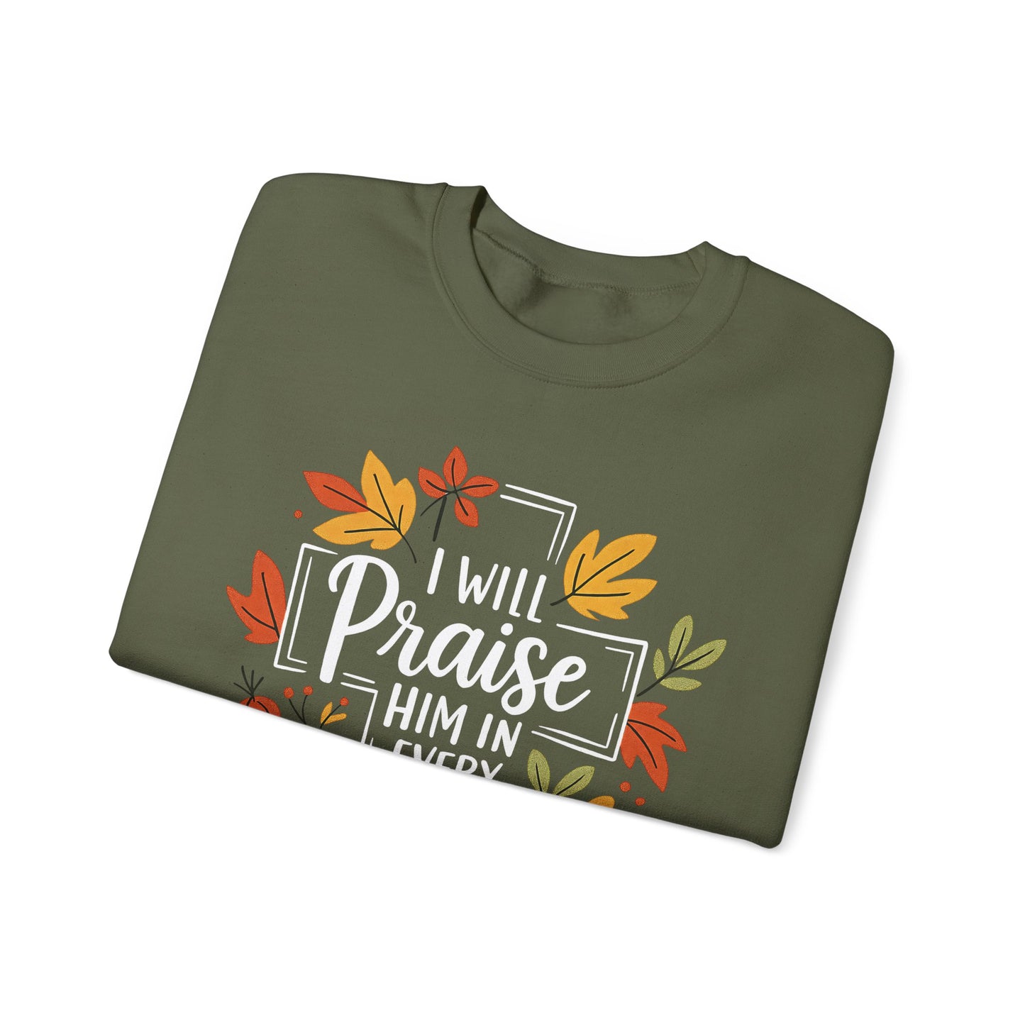 Sweatshirt - Faith - I will Praise Him in Every Season (01 Autumn)