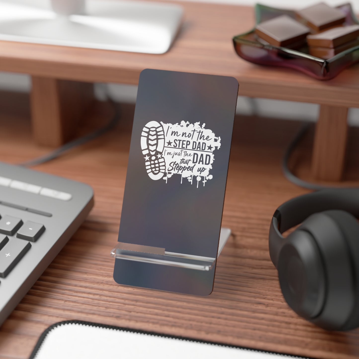 Phone Stand - Dad - Just the dad that stepped up (1) - White writing