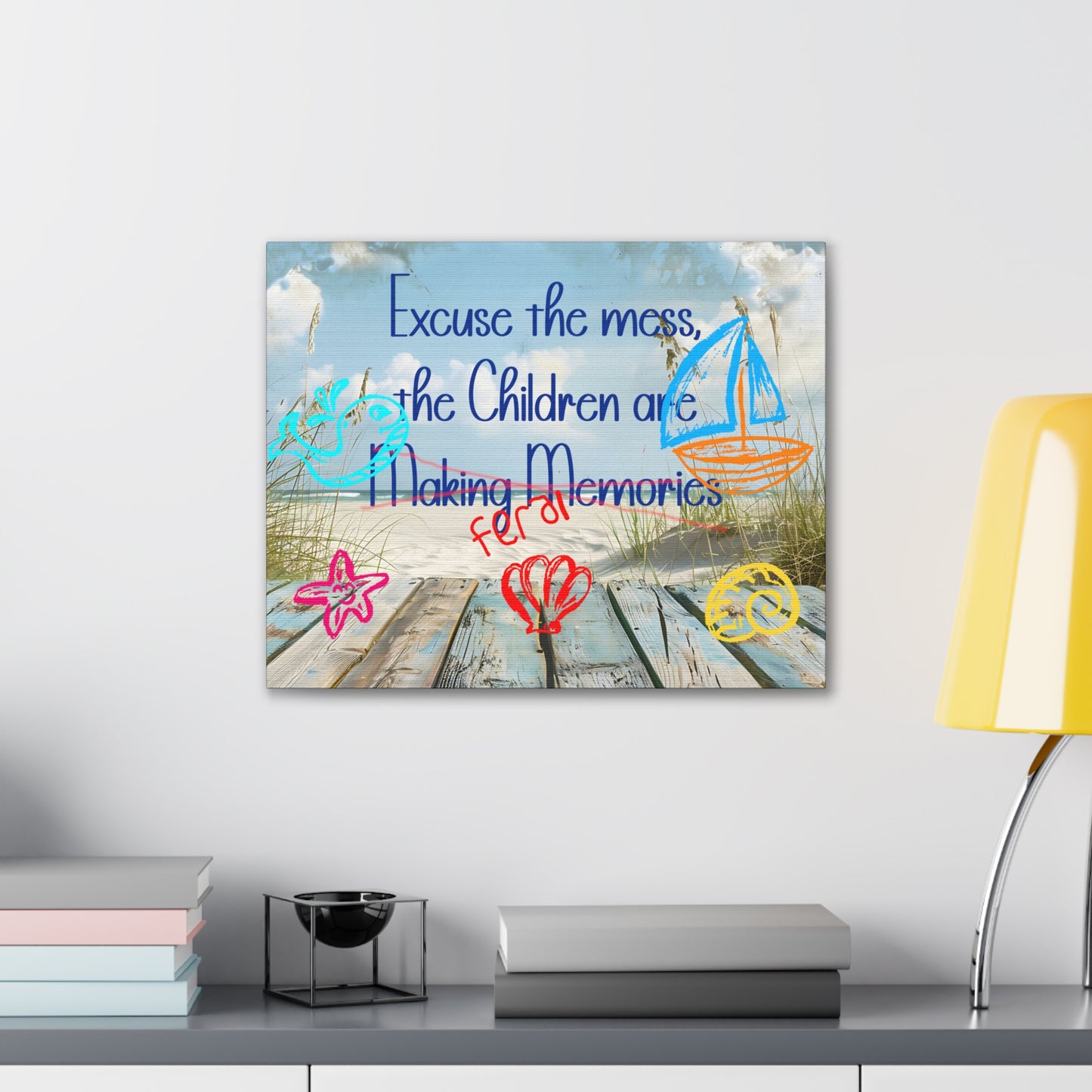 Canvas Art - Excuse the Mess, the Children Are Making Memories with Sea 01