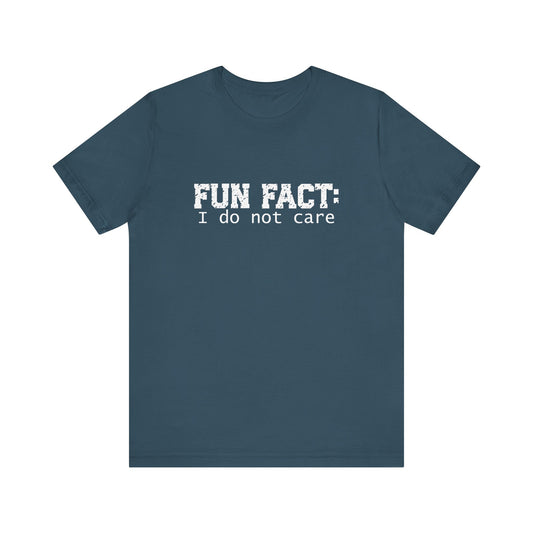 T-Shirt - Sarcastic Funny - Fun Fact: I Don't Care (1b)