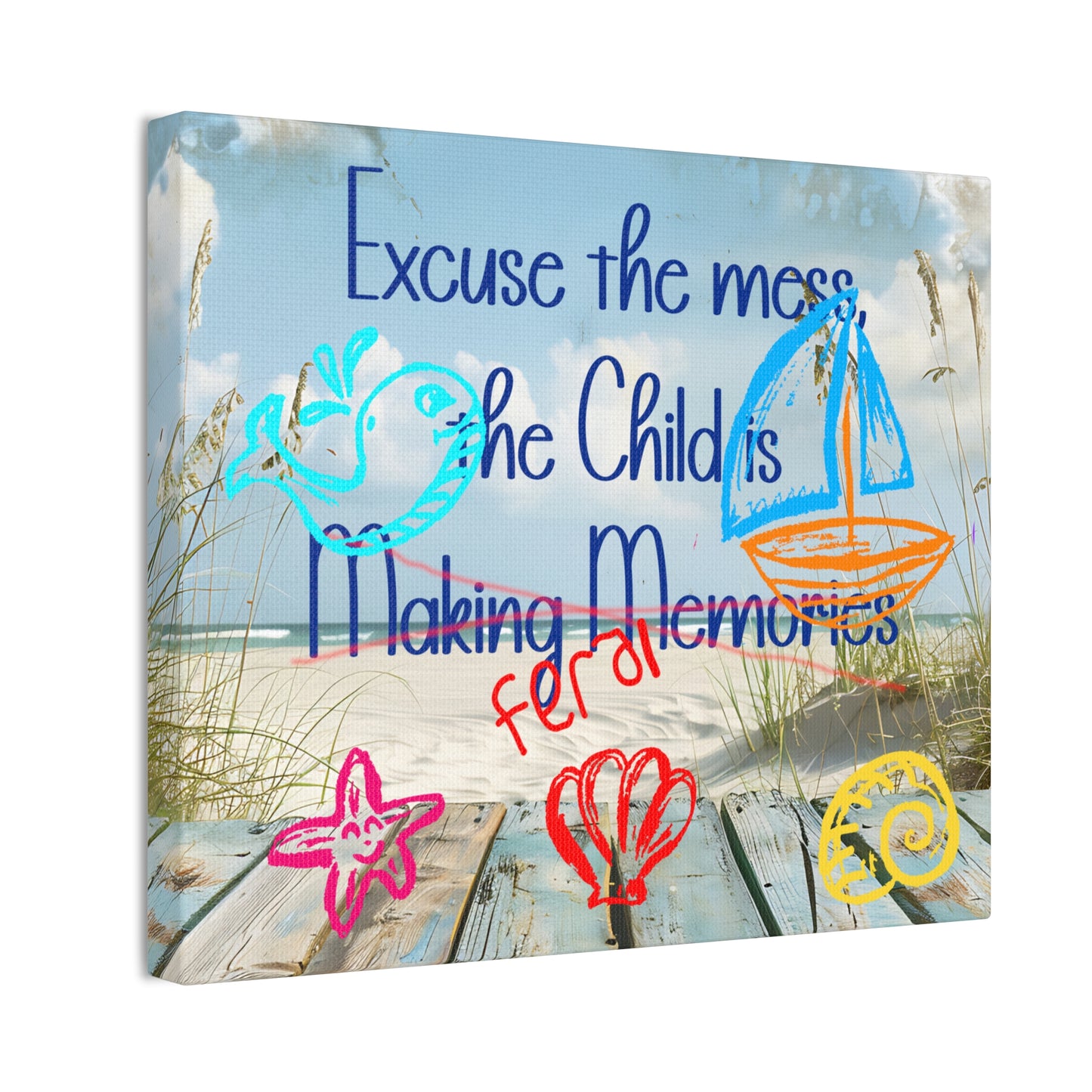 Canvas Art - Excuse the Mess, the Child is Making Memories with Sea 01