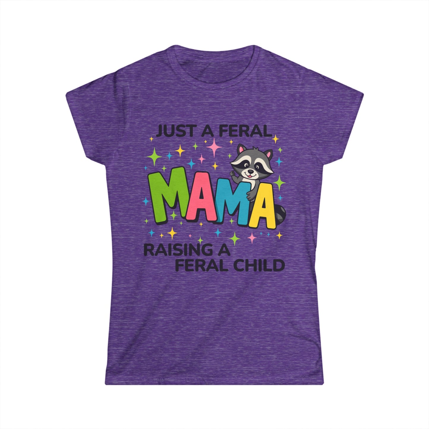 Female T-Shirt - Sassy  - Just a Feral Mama (02a)
