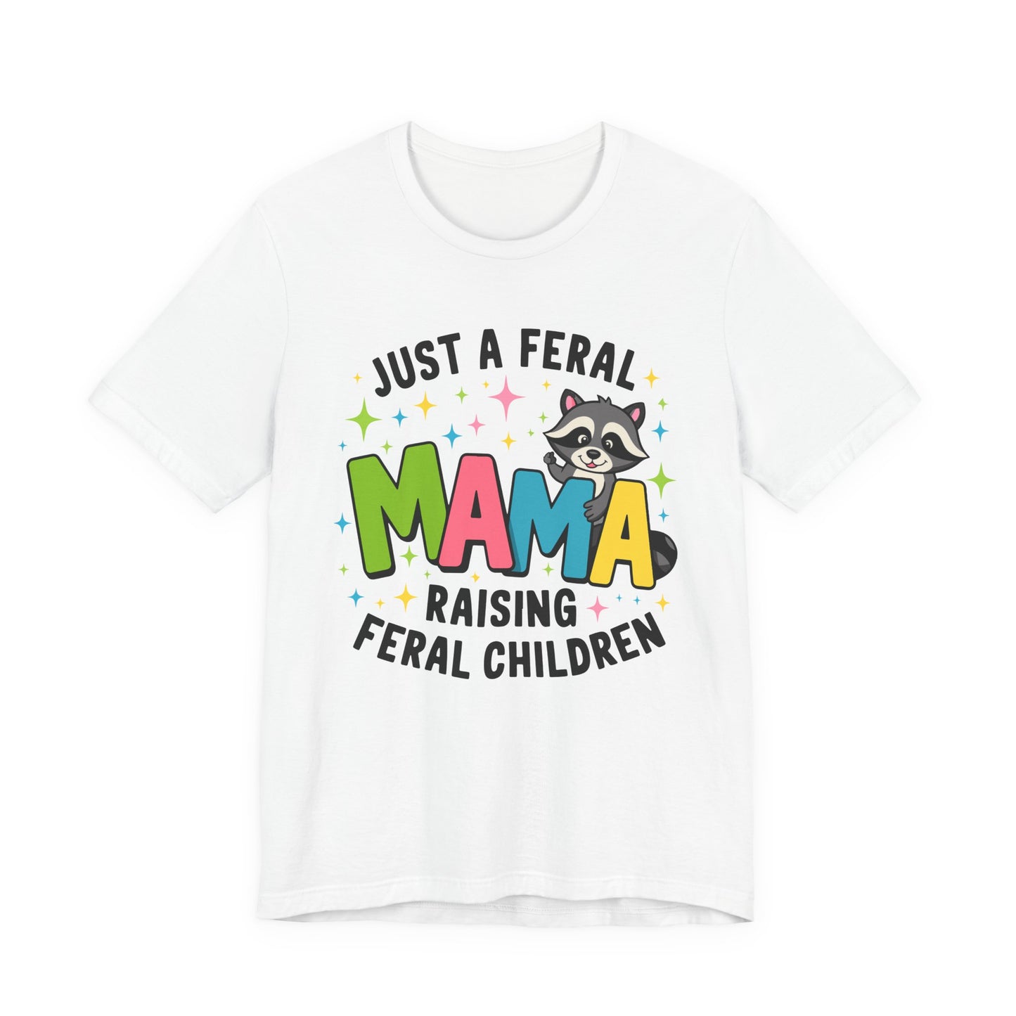 T-shirt - Sassy - Just a Feral Mama (01a)