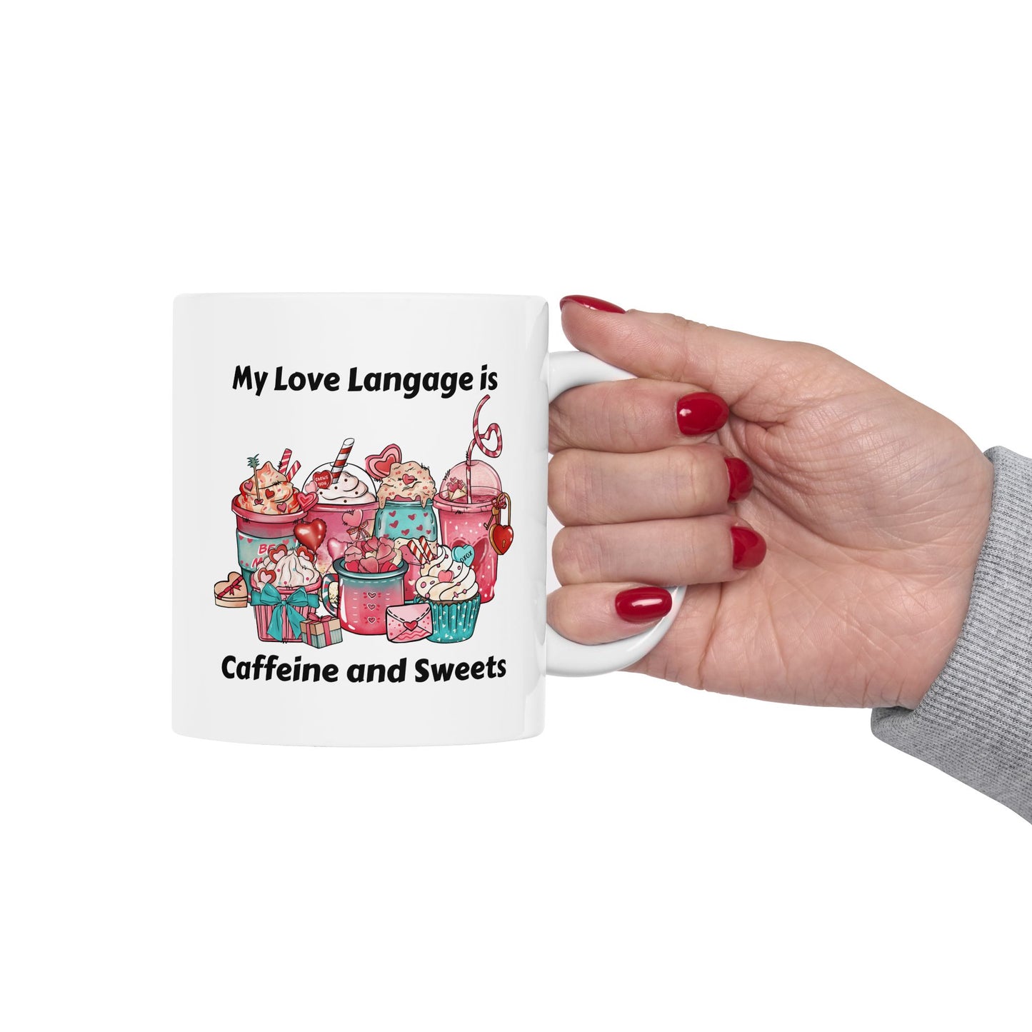 Ceramic Mug - Valentine - Love Language is Caffeine and Sweets (1)