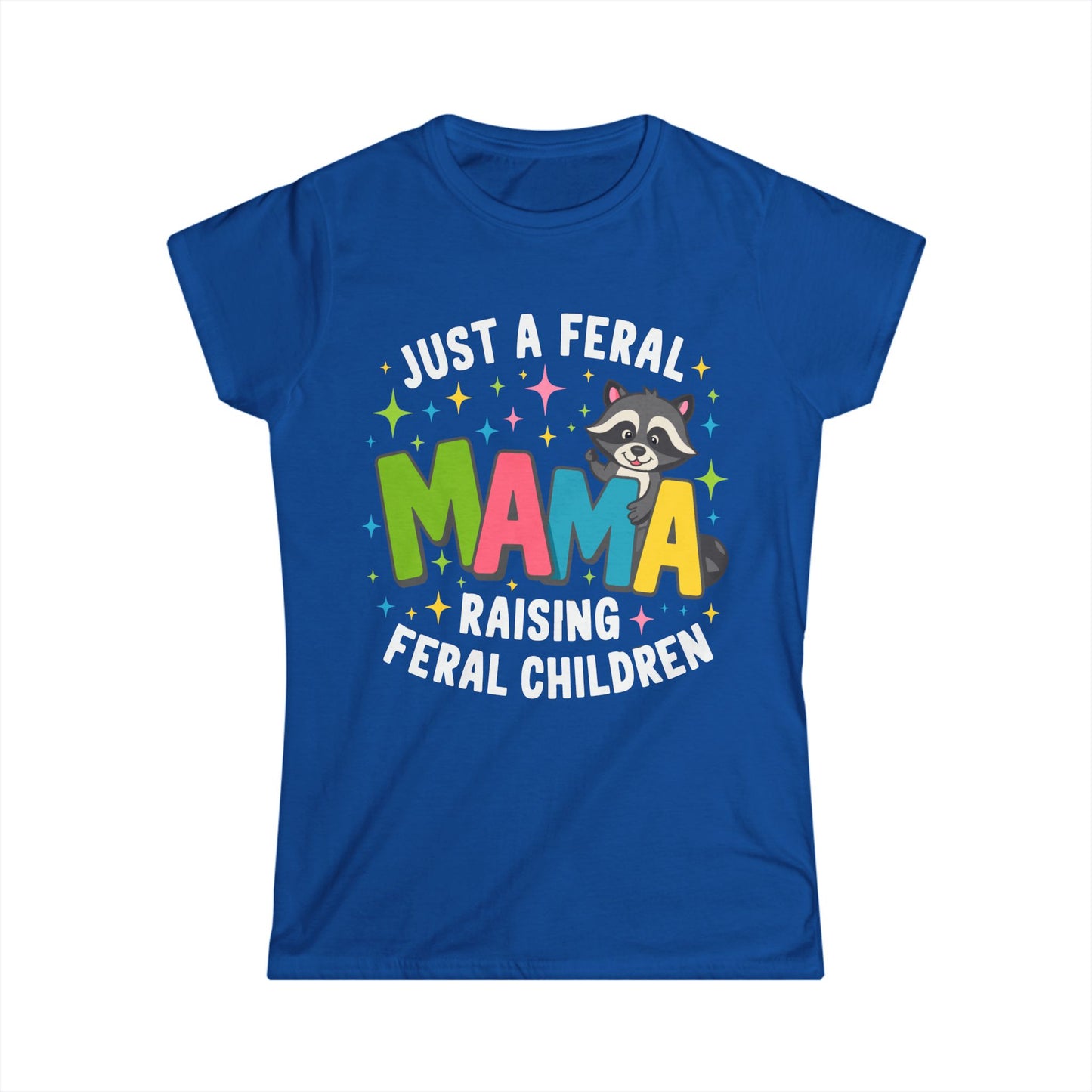 Female T-Shirt - Sassy - Just a Feral Mama (01b)