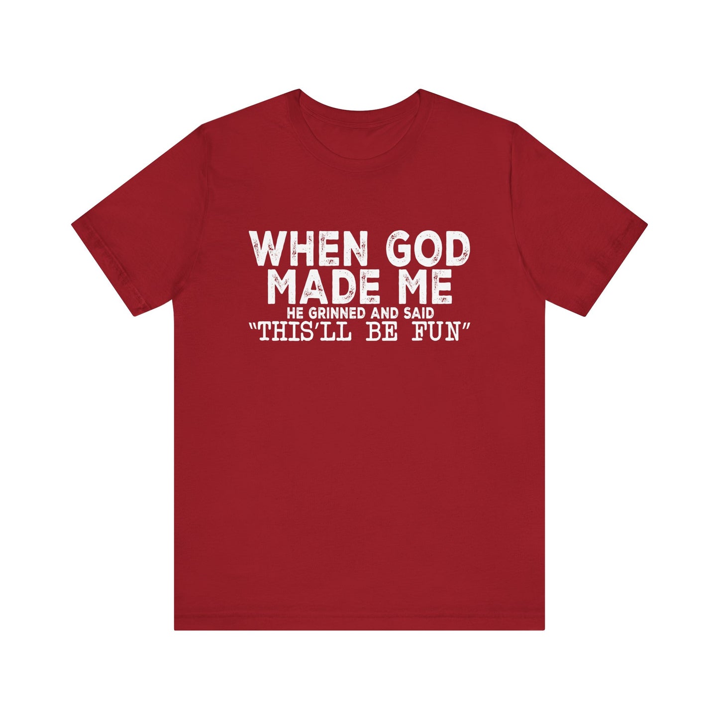 T-Shirt - Sarcastic Funny - When God Made Me (1b)