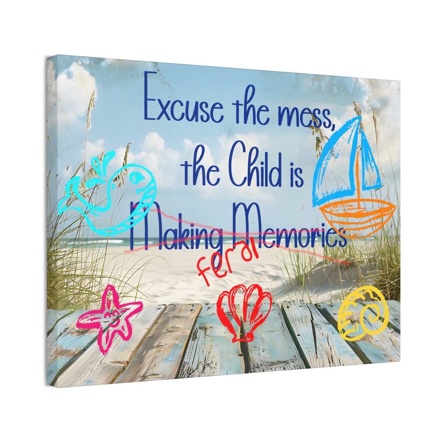 Canvas Art - Excuse the Mess, the Child is Making Memories with Sea 01