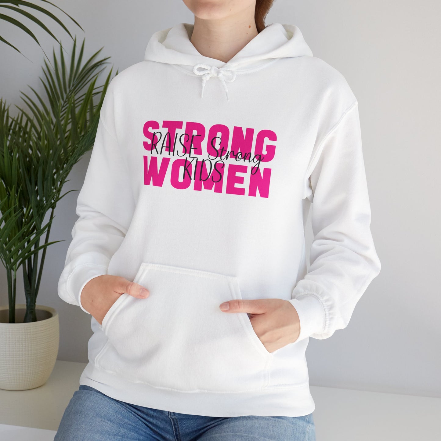 Hoodie - Strong Women Raise Strong Kids