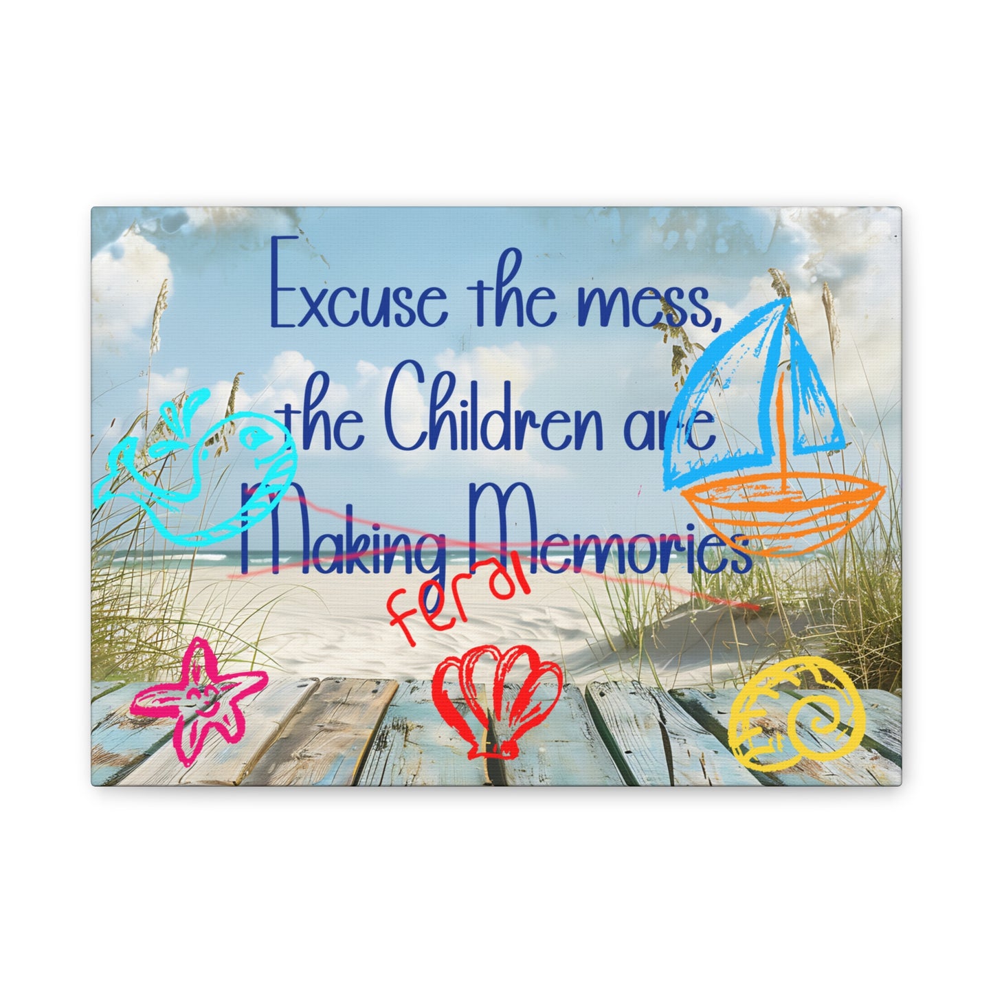 Canvas Art - Excuse the Mess, the Children Are Making Memories with Sea 01