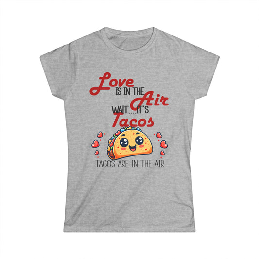 Female T-Shirt - Valentine Funny - Love is the Air, Wait Its Taco's (1)