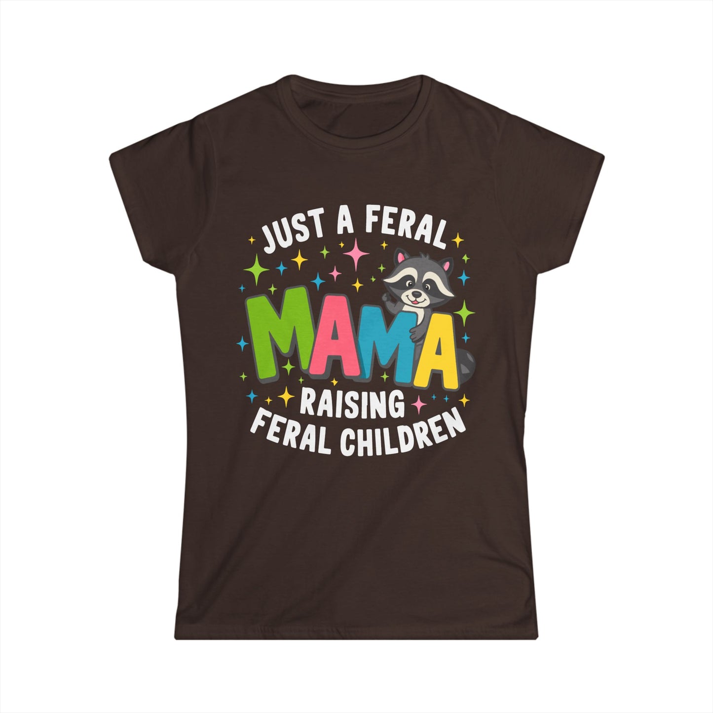 Female T-Shirt - Sassy - Just a Feral Mama (01b)