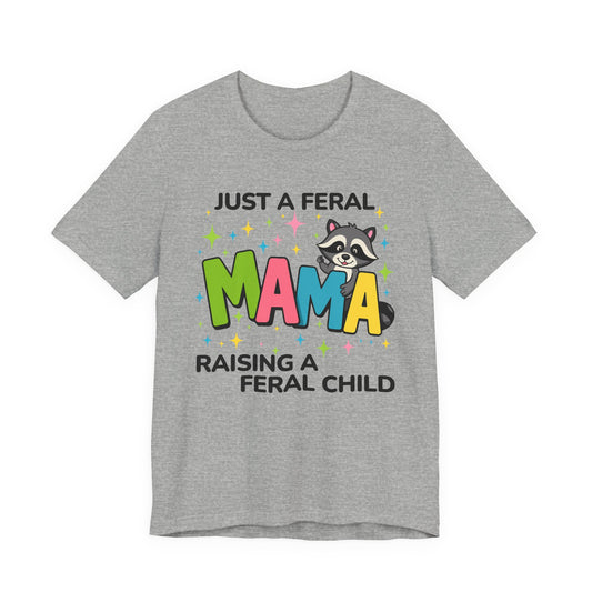 T-shirt - Sassy - Just a Feral Mama (02a)