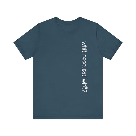 T-Shirt - Animal Lovers - Who Rescued Who? (1a)