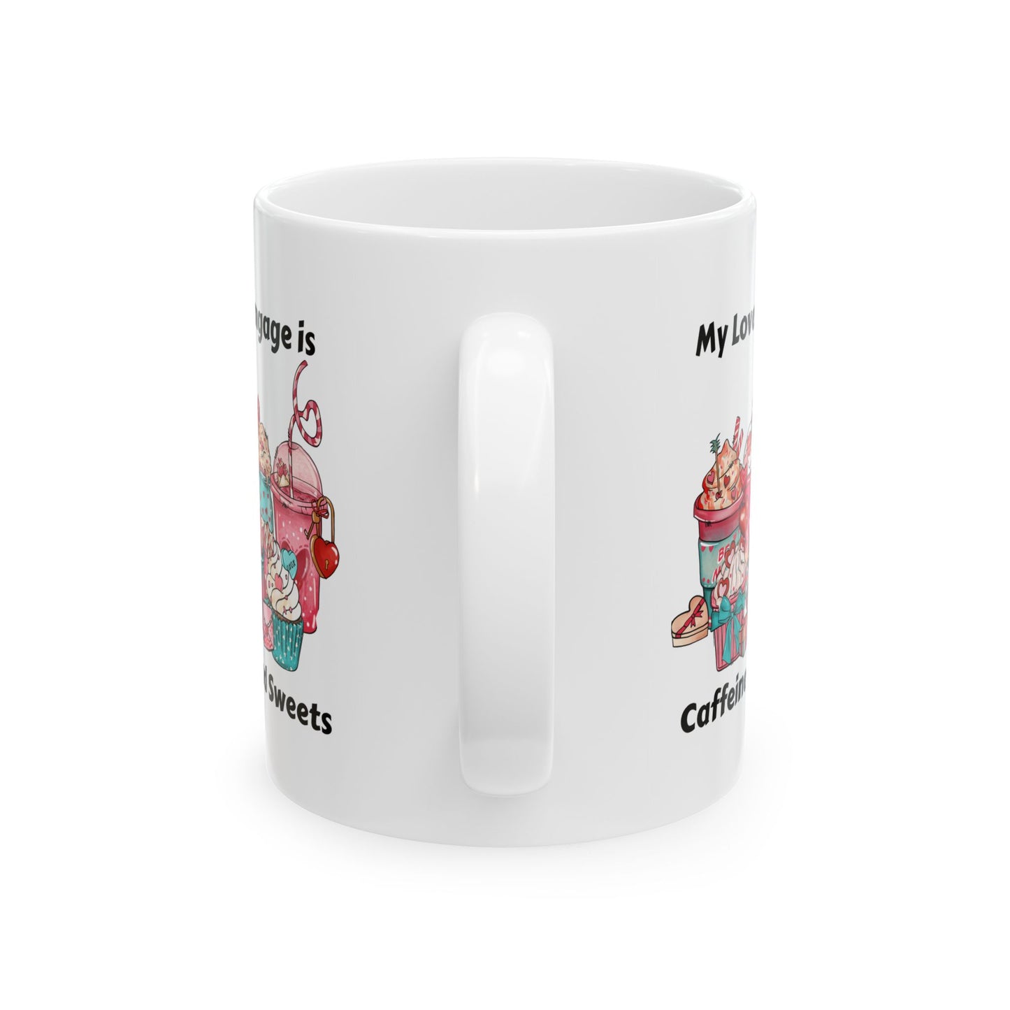 Ceramic Mug - Valentine - Love Language is Caffeine and Sweets (1)