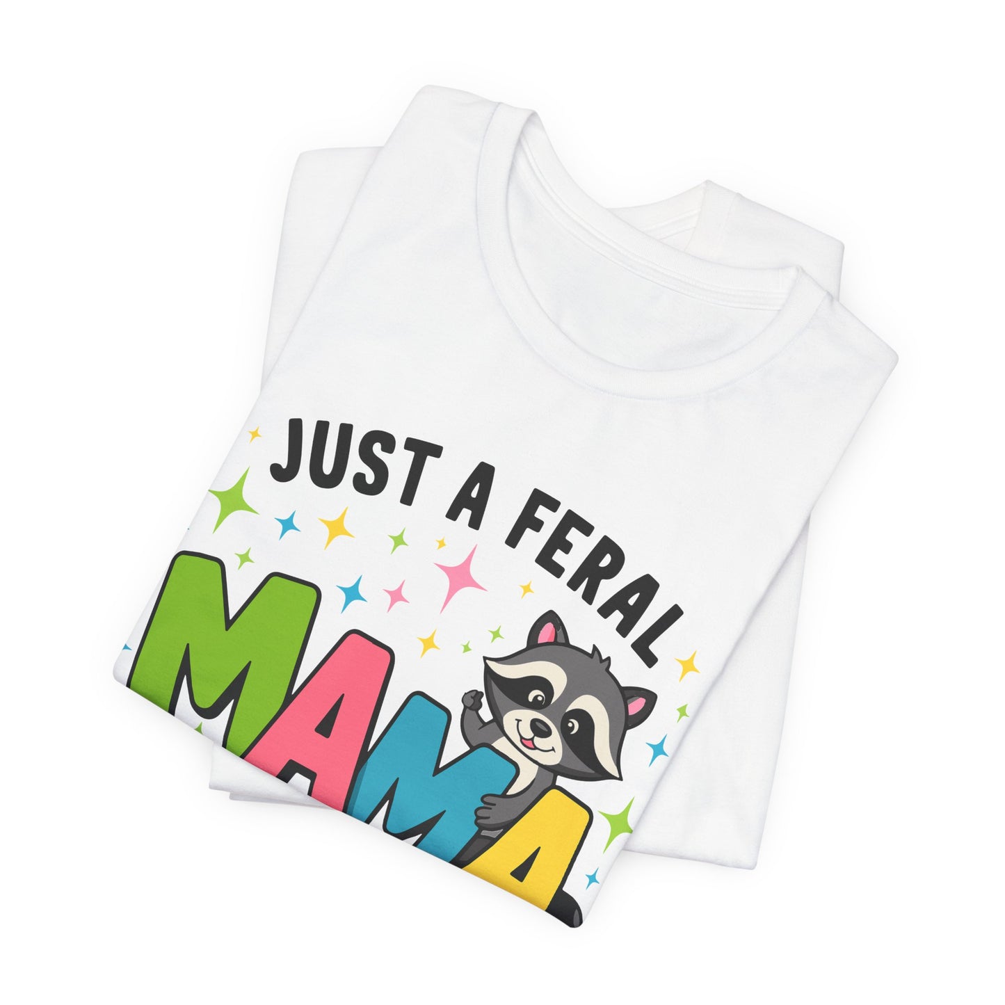 T-shirt - Sassy - Just a Feral Mama (01a)