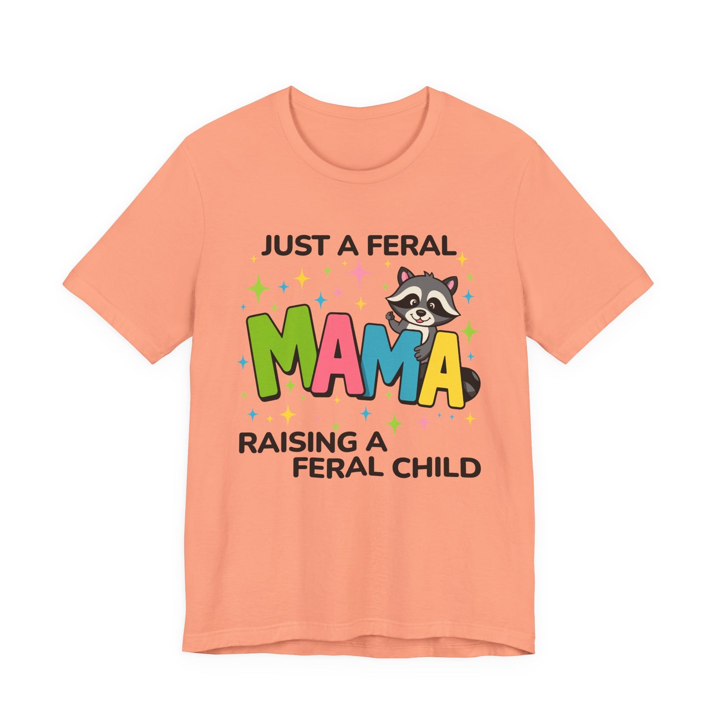 T-shirt - Sassy - Just a Feral Mama (02a)