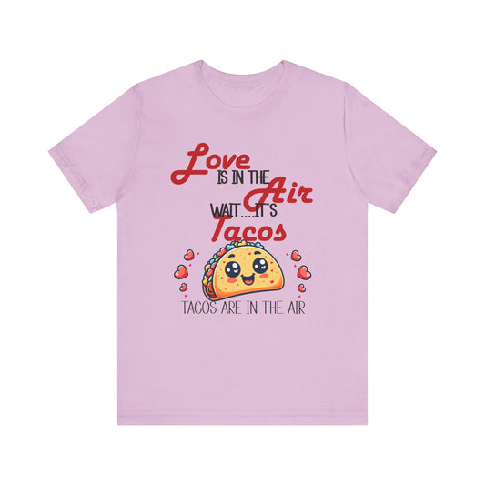 T-Shirt - Valentine Funny - Love is the Air, Wait Its Taco's (1)