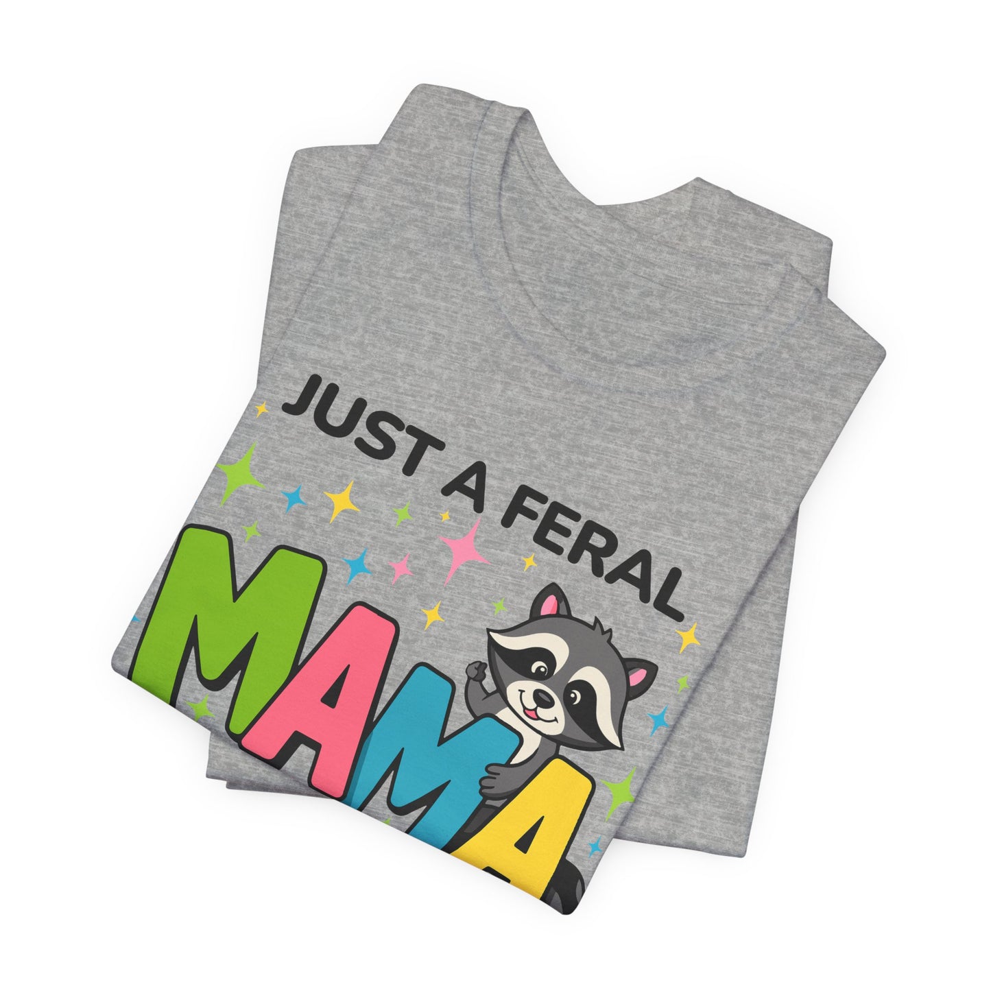 T-shirt - Sassy - Just a Feral Mama (02a)
