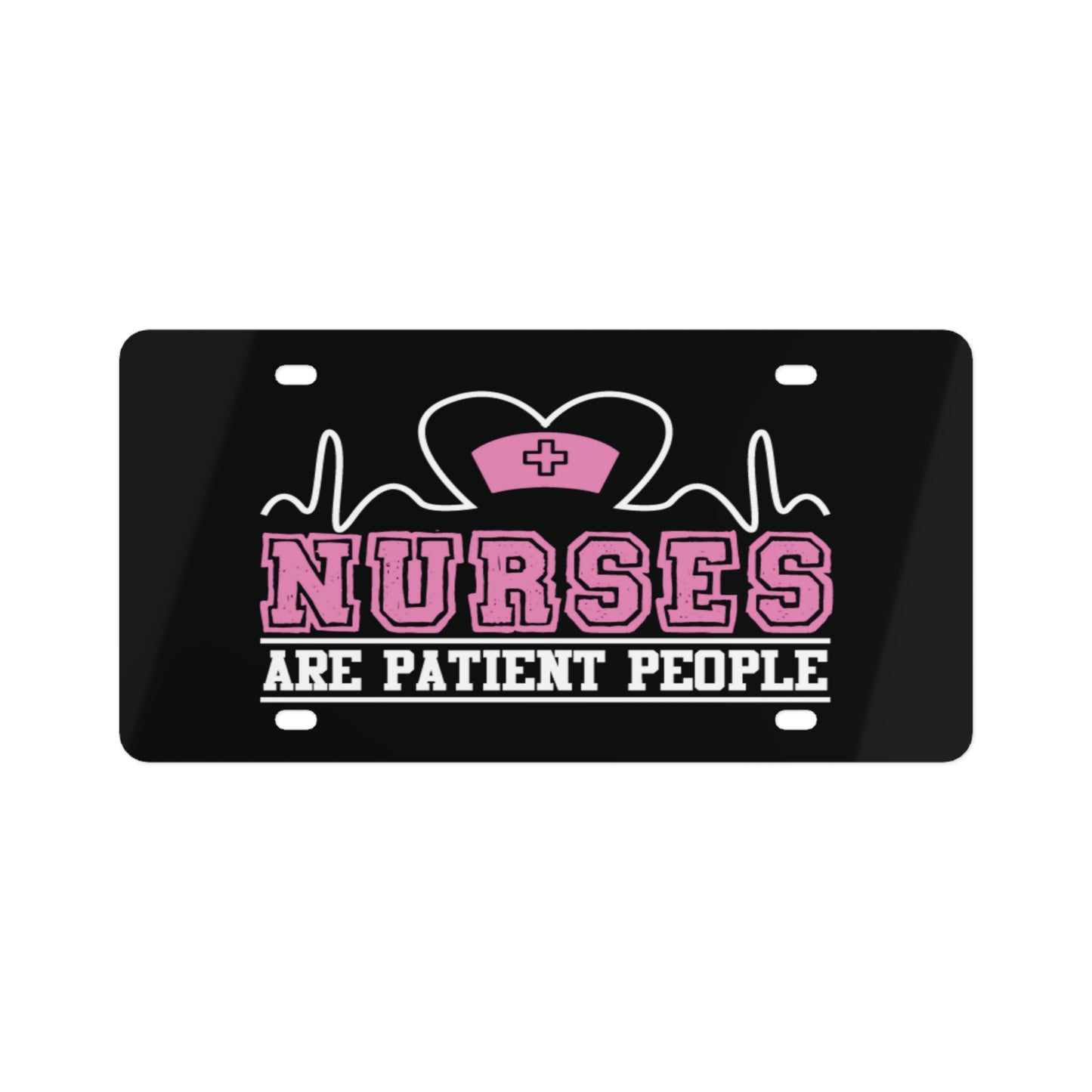 License Plate - Nurses Are Patient Appreciation Gift for Nurses