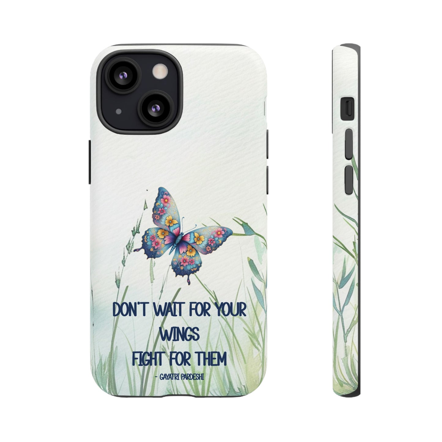 Tough Cell Phone Case - Butterfly - Don't wait for your wings.... (1)