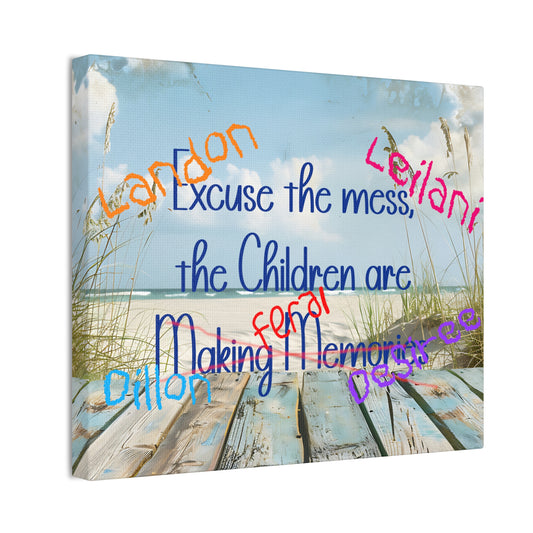Canvas Art - Excuse the Mess, the Children Are Making Memories with Custom Names
