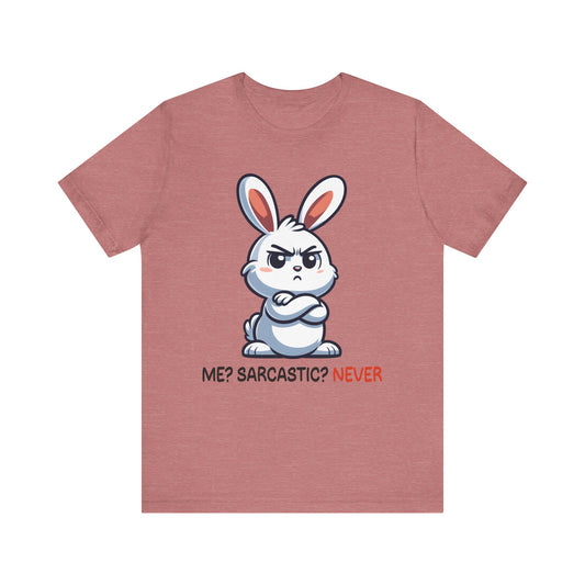 T-Shirt - Sarcastic Funny – Me? Sarcastic? Never!