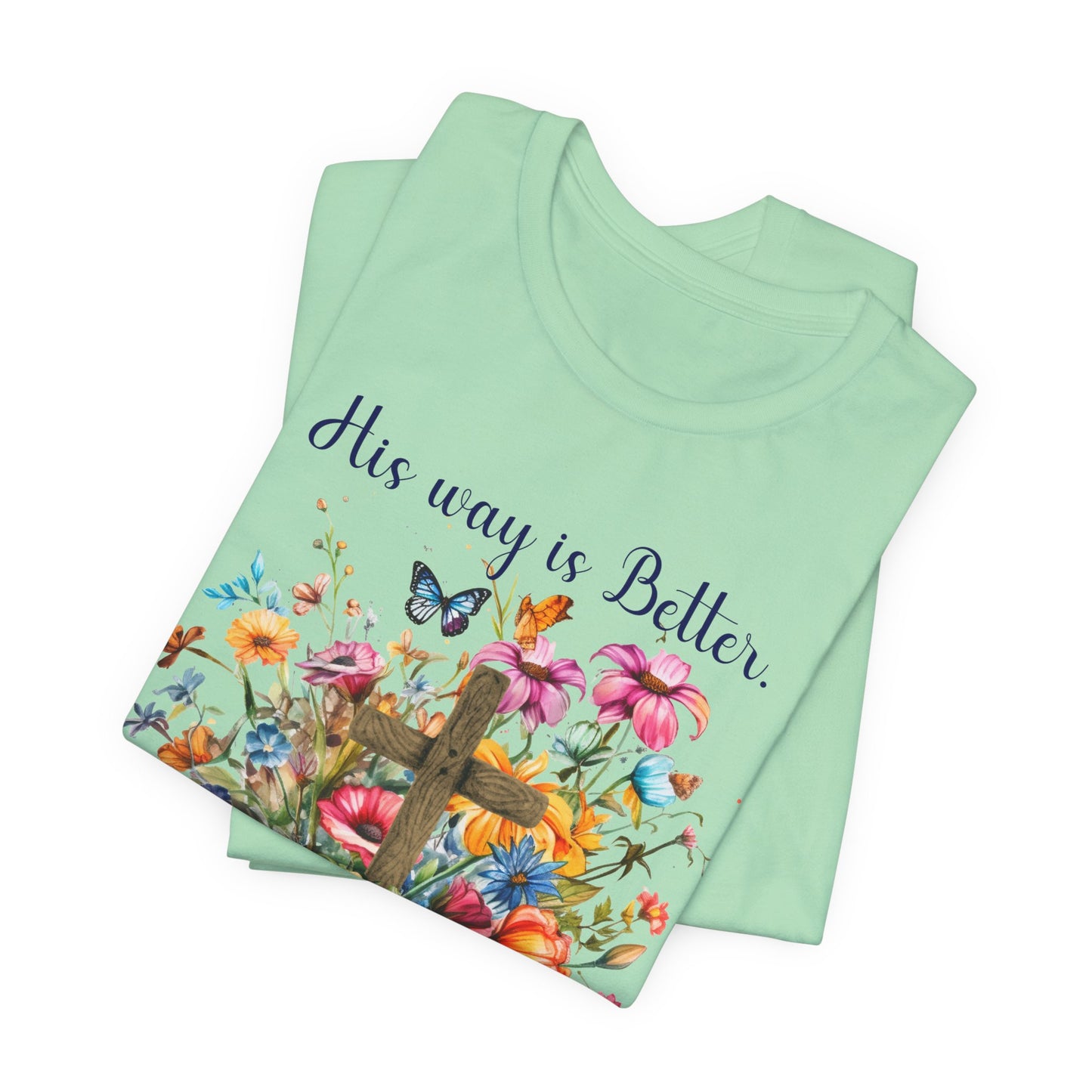 T-Shirt - Faith - His way is Better 02