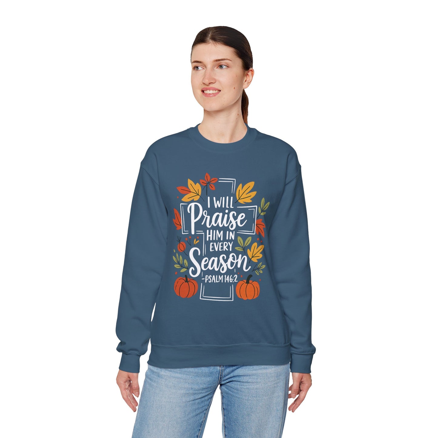 Sweatshirt - Faith - I will Praise Him in Every Season (01 Autumn)