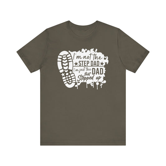 T-Shirt - Dad - Just the dad that stepped up (1b)